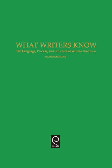What Writers Know: The Language, Process, and Structure of Written Discourse - stevensbooks