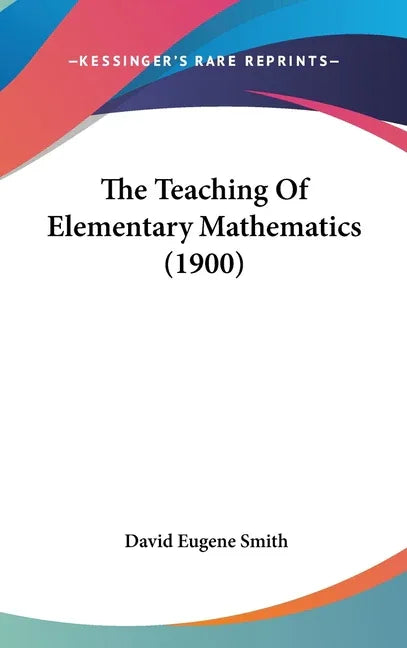 Teaching Of Elementary Mathematics (1900) - stevensbooks