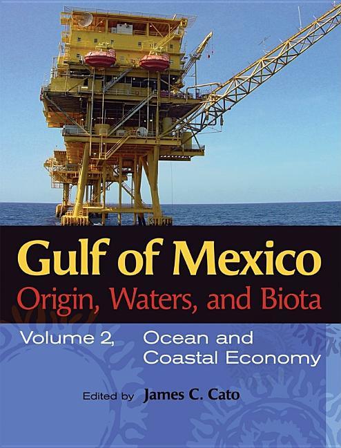 Gulf of Mexico Origin, Waters, and Biota: Volume 2, Ocean and Coastal Economy - stevensbooks