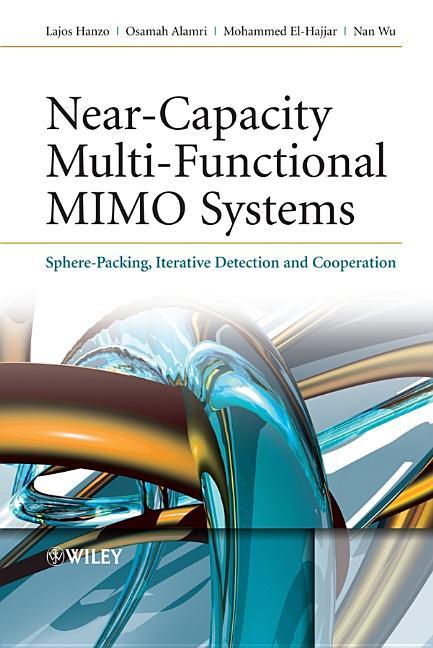 Near-Capacity Multi-Functional MIMO Systems: Sphere-Packing, Iterative Detection and Cooperation - stevensbooks