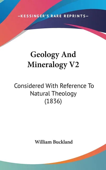 Geology And Mineralogy V2: Considered With Reference To Natural Theology (1836) - stevensbooks