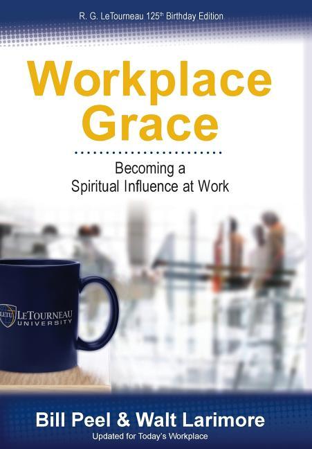 Workplace Grace: Becoming a Spiritual Influence at Work - stevensbooks