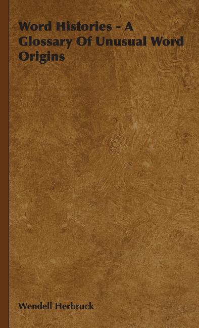 Word Histories - A Glossary Of Unusual Word Origins - stevensbooks
