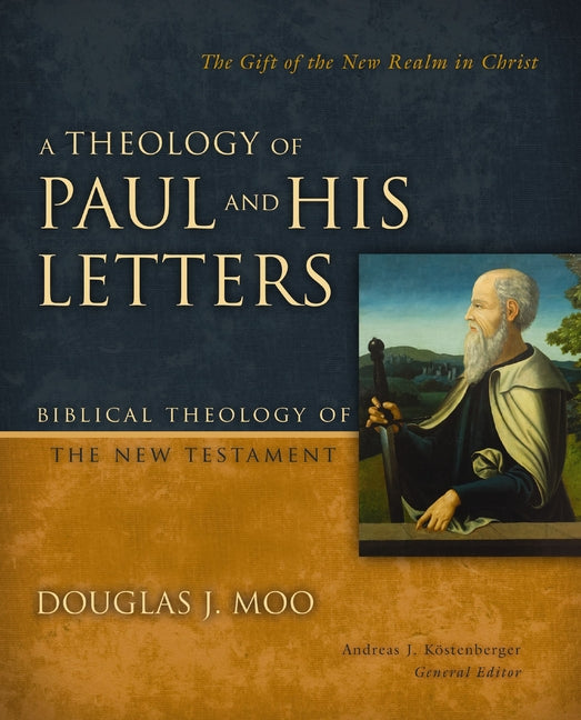 Theology of Paul and His Letters: The Gift of the New Realm in Christ - Ingram