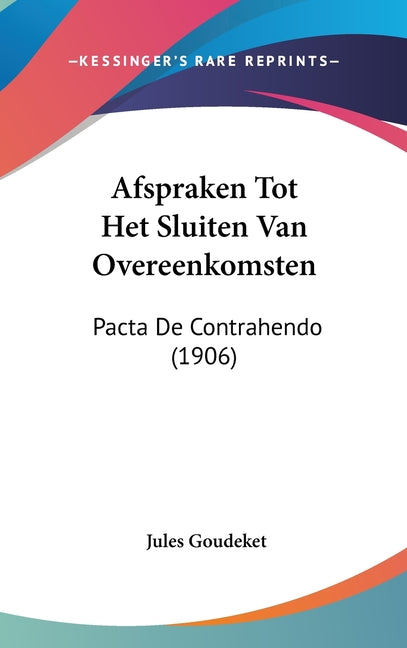 Afspraken Tot Het Sluiten Van Overeenkomsten: Pacta De Contrahendo (1906) - Ingram