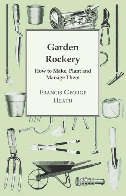 Garden Rockery - How to Make, Plant and Manage Them - stevensbooks