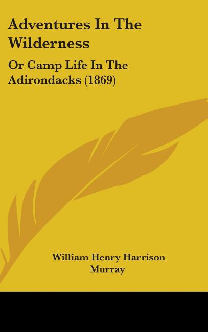 Adventures In The Wilderness: Or Camp Life In The Adirondacks (1869) - Ingram
