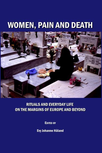 Women, Pain and Death: Rituals and Everyday Life on the Margins of Europe and Beyond - stevensbooks