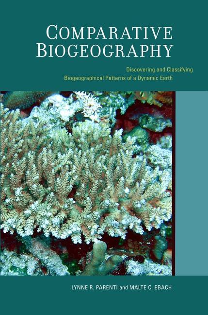 Comparative Biogeography: Discovering and Classifying Biogeographical Patterns of a Dynamic Earth Volume 2 - stevensbooks