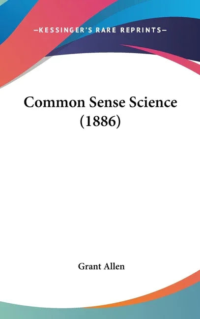 Common Sense Science (1886) - stevensbooks