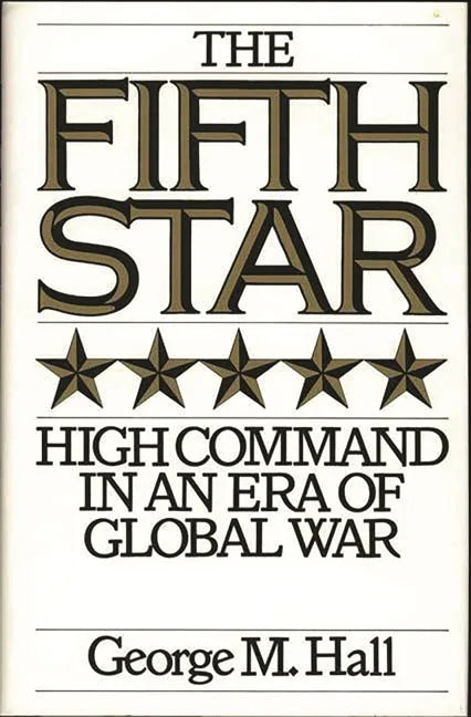 Fifth Star: High Command in an Era of Global War - stevensbooks