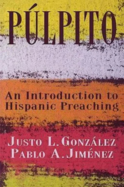 Púlpito: An Introduction to Hispanic Preaching - stevensbooks