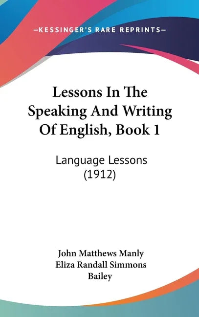 Lessons In The Speaking And Writing Of English, Book 1: Language Lessons (1912) - stevensbooks