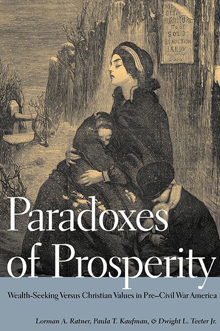 Paradoxes of Prosperity: Wealth Seeking in Pre-Civil War America - stevensbooks