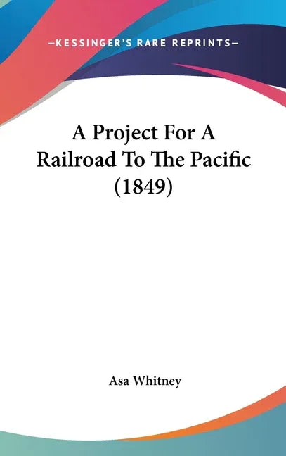 Project For A Railroad To The Pacific (1849) - stevensbooks