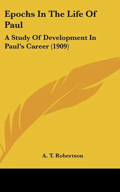 Epochs In The Life Of Paul: A Study Of Development In Paul's Career (1909) - stevensbooks