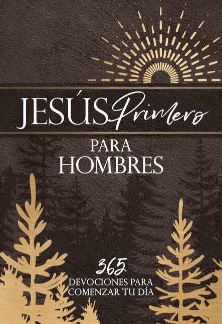 Jesús Primero Para Hombres: 365 Devociones Para Comenzar Tu Día - stevensbooks