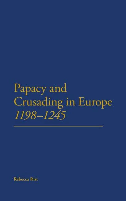 Papacy and Crusading in Europe, 1198-1245 - stevensbooks
