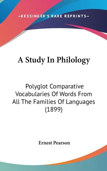 Study In Philology: Polyglot Comparative Vocabularies Of Words From All The Families Of Languages (1899) - stevensbooks
