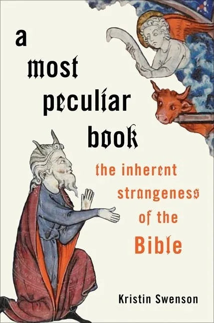 Most Peculiar Book: The Inherent Strangeness of the Bible - stevensbooks