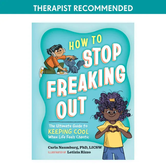How to Stop Freaking Out: The Ultimate Guide to Keeping Cool When Life Feels Chaotic - stevensbooks