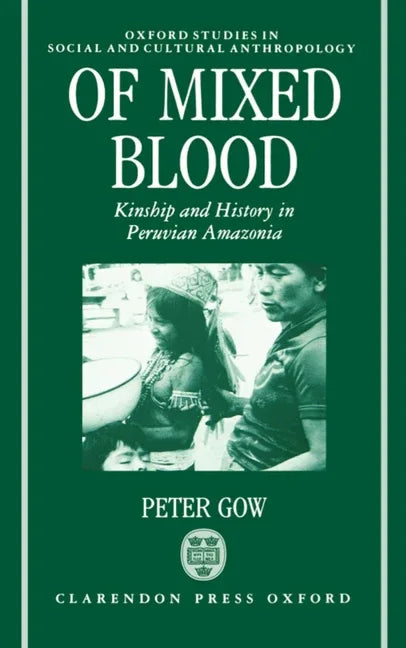 Of Mixed Blood: Kinship and History in Peruvian Amazonia - stevensbooks