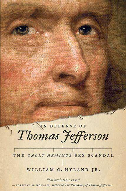 In Defense of Thomas Jefferson: The Sally Hemings Sex Scandal - stevensbooks