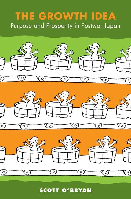 Growth Idea: Purpose and Prosperity in Postwar Japan - stevensbooks