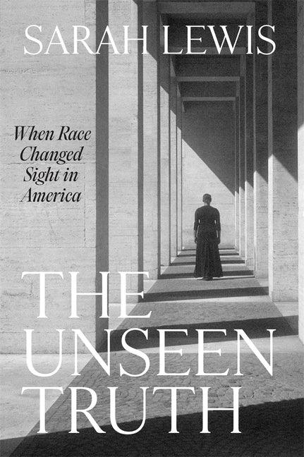 Unseen Truth: When Race Changed Sight in America - stevensbooks