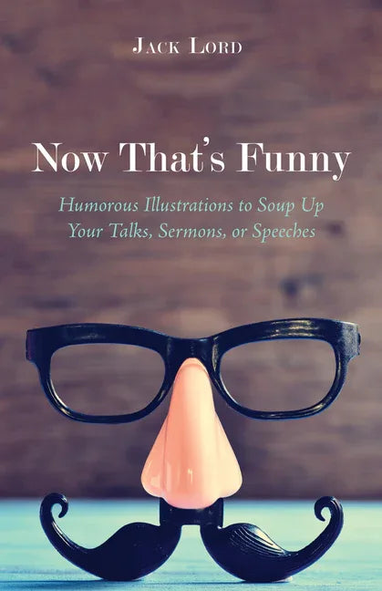 Now That's Funny: Humorous Illustrations to Soup Up Your Talks, Sermons, or Speeches - stevensbooks