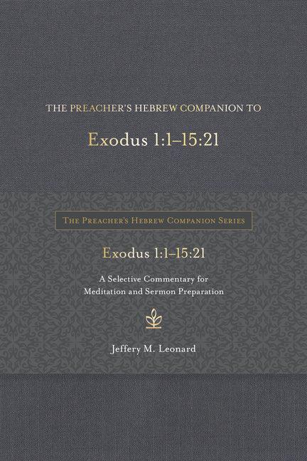 Preacher's Hebrew Companion to Exodus 1:1--15:21: A Selective Commentary for Meditation and Sermon Preparation - stevensbooks