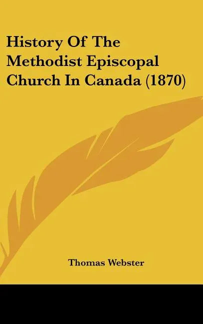 History Of The Methodist Episcopal Church In Canada (1870) - stevensbooks