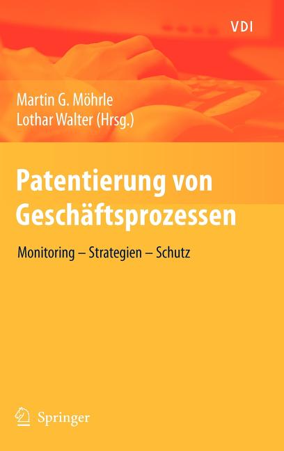 Patentierung Von Geschäftsprozessen: Monitoring - Strategien - Schutz (2009) - Ingram