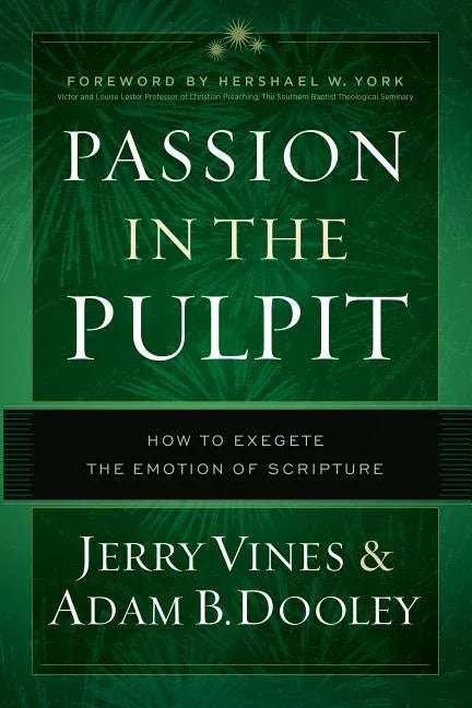 Passion in the Pulpit: How to Exegete the Emotion of Scripture - stevensbooks