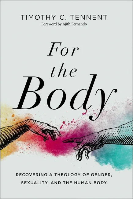 For the Body: Recovering a Theology of Gender, Sexuality, and the Human Body - stevensbooks
