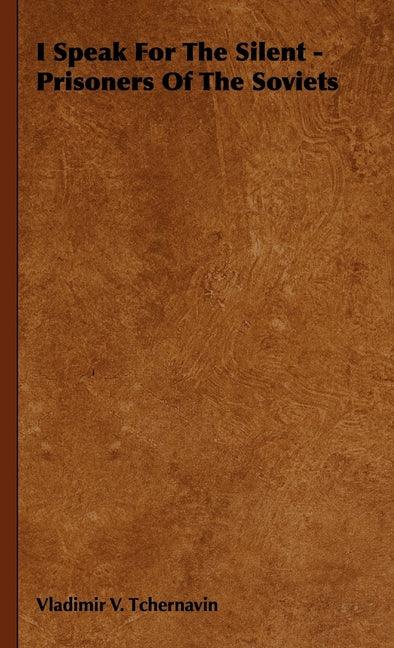 I Speak for the Silent - Prisoners of the Soviets - stevensbooks