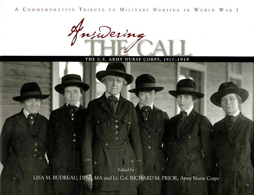 Answering the Call: The U.S. Army Nurse Corps, 1917-1919: A Commemorative Tribute to Military Nursing in World War I - stevensbooks