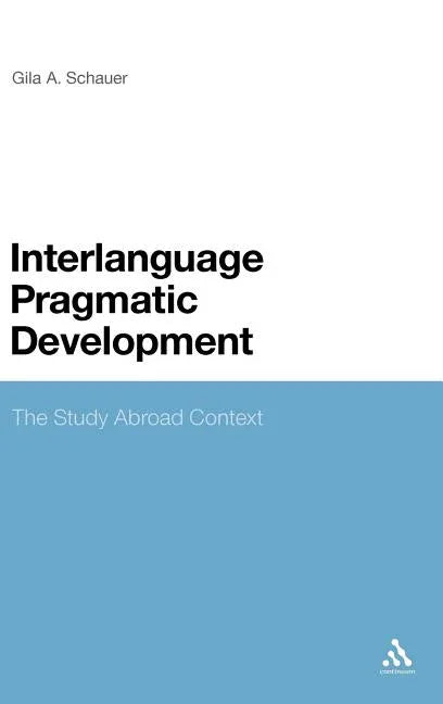 Interlanguage Pragmatic Development: The Study Abroad Context - stevensbooks
