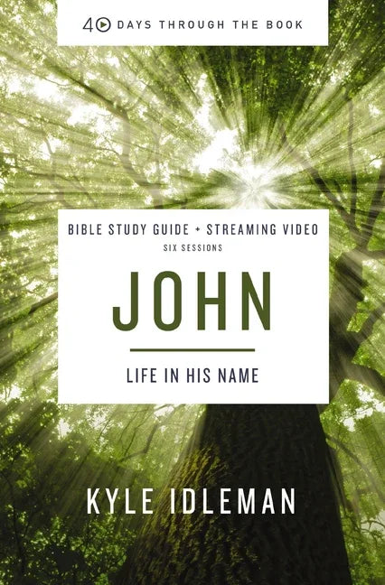 John Bible Study Guide Plus Streaming Video: Life in His Name - stevensbooks