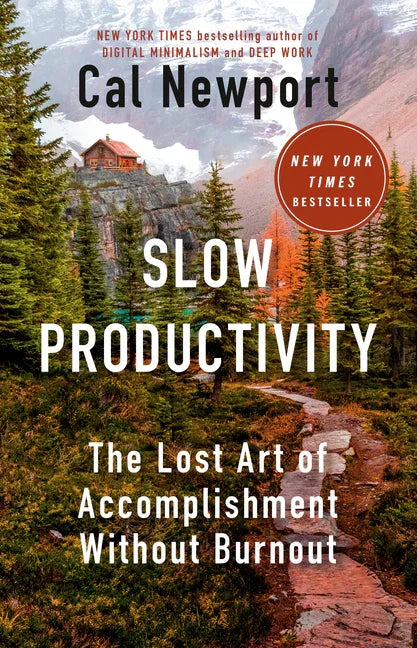 Slow Productivity: The Lost Art of Accomplishment Without Burnout - stevensbooks