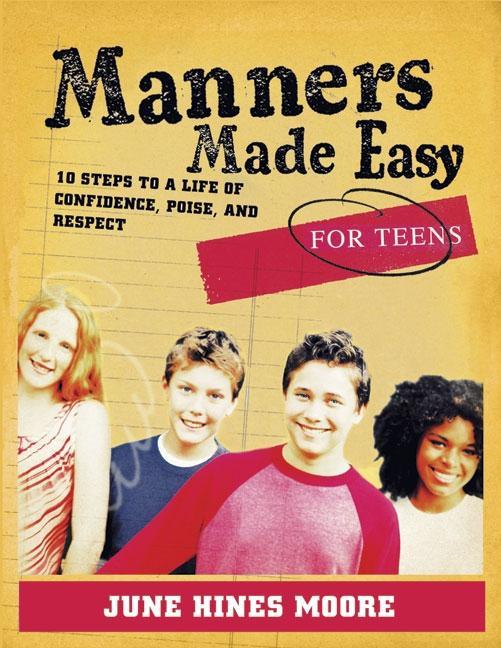 Manners Made Easy for Teens: 10 Steps to a Life of Confidence, Poise, and Respect - stevensbooks