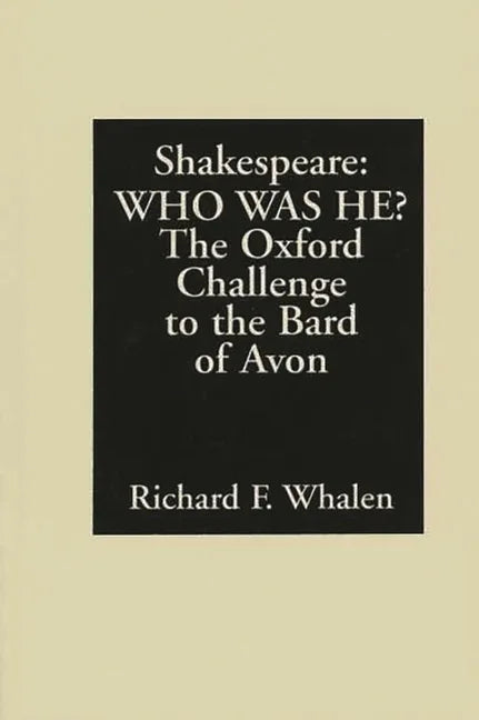 Shakespeare--Who Was He? The Oxford Challenge to the Bard of Avon - stevensbooks