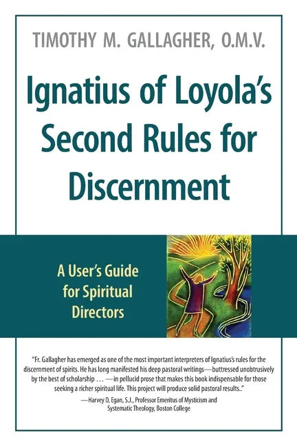 Ignatius of Loyola's Second Rules for Discernment A User's Guide for Spiritual Directors - stevensbooks