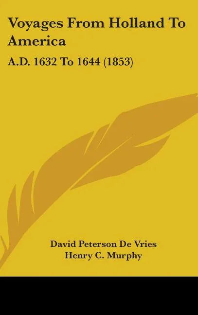 Voyages From Holland To America: A.D. 1632 To 1644 (1853) - stevensbooks