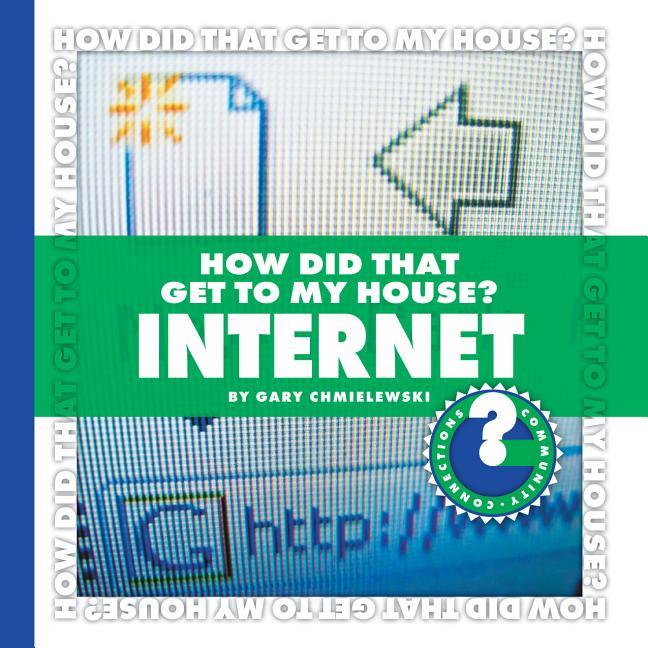 How Did That Get to My House?: Internet - stevensbooks