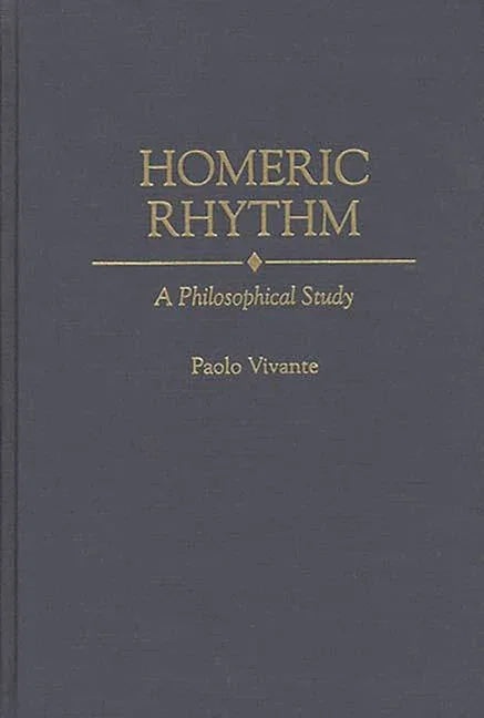 Homeric Rhythm: A Philosophical Study - stevensbooks