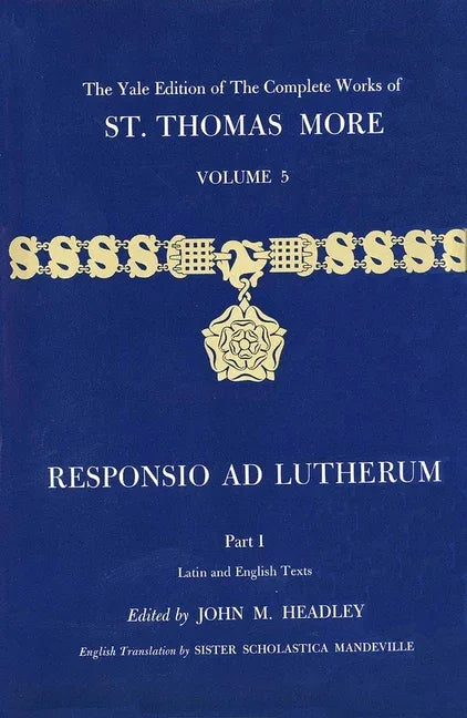 Yale Edition of the Complete Works of St. Thomas More: Volume 5, Responsio AD Lutherum - stevensbooks