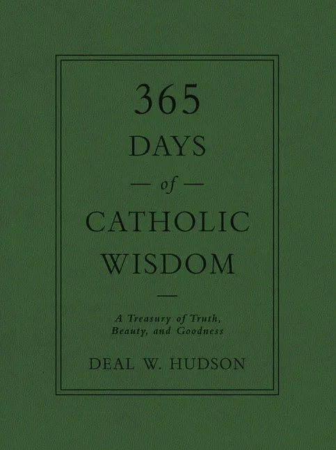 365 Days of Catholic Wisdom: A Treasury of Truth, Beauty, and Goodness - stevensbooks