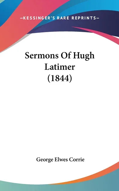 Sermons Of Hugh Latimer (1844) - stevensbooks