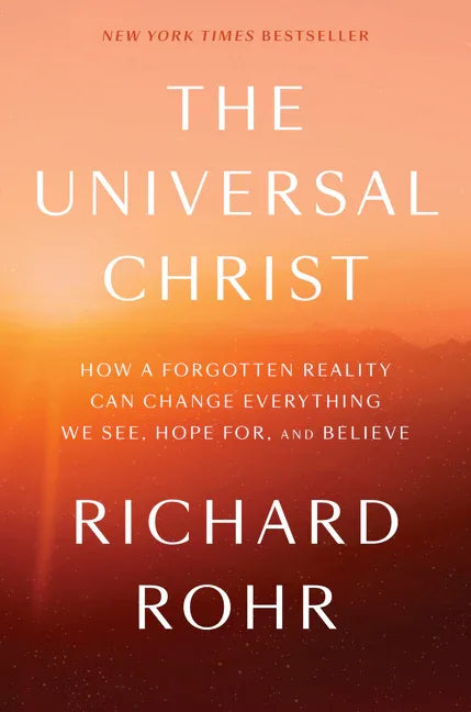 Universal Christ: How a Forgotten Reality Can Change Everything We See, Hope For, and Believe - stevensbooks